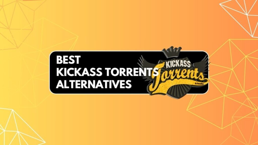 Best Kickass Torrents Alternatives in 2025 15 Best Kickass Torrents Alternative Sites in 2025