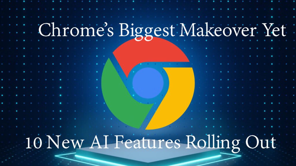 Chrome’s AI Upgrade: 10 New Features to Expect Chromes AI Upgrade