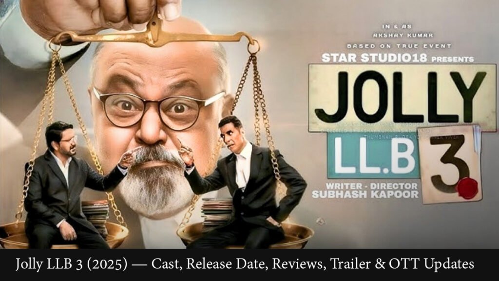 Jolly LLB 3 (2025) — Cast, Release Date, Reviews, Trailer & OTT Updates Jolly LLB 3