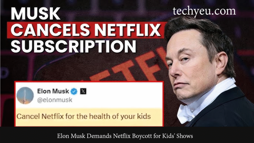 Elon Musk Demands Netflix Boycott for Kids’ Shows Elon Musk Demands Netflix Boycott for Kids' Shows