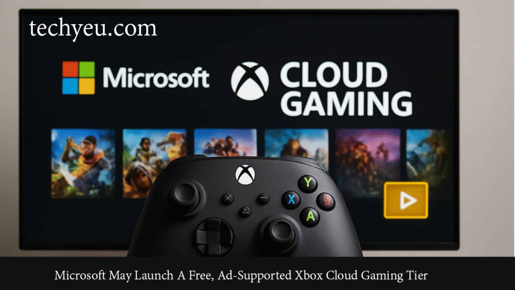 Microsoft Could Introduce a Free, Ad-Supported Tier for Xbox Cloud Gaming Microsoft May Launch A Free, Ad-Supported Xbox Cloud Gaming Tier
